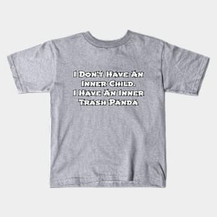 I don't have an inner child... Kids T-Shirt